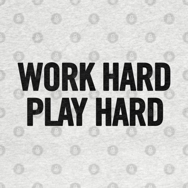 Work Hard Play Hard by sergiovarela